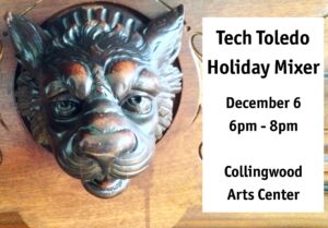 Tech Toledo Holiday Mixer, Dec 6, 6pm, CAC