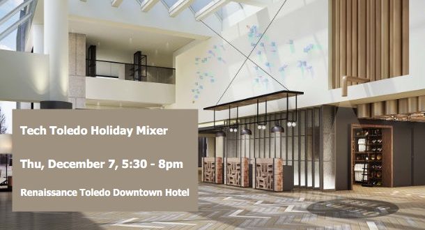 Tech Toledo Holiday Mixer, Dec 7, 5:30pm, Renaissance Toledo Downtown Hotel