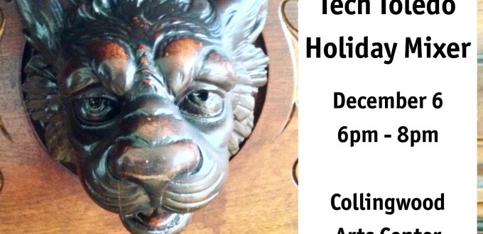 Tech Toledo Holiday Mixer, Dec 6, 6pm, CAC